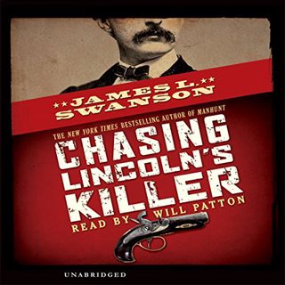 [Read] EPUB KINDLE PDF EBOOK Chasing Lincoln's Killer by  James L. Swanson,Will Patton,Scholastic Au
