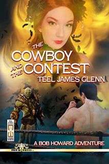 Read [PDF EBOOK EPUB KINDLE] The Cowboy and the Contest: A Bob Howard Adventure by  Teel Glenn 📃