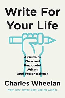 Access EPUB KINDLE PDF EBOOK Write for Your Life: A Guide to Clear and Purposeful Writing (and Prese