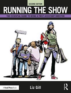 Get [EBOOK EPUB KINDLE PDF] Running the Show: The Essential Guide to Being a First Assistant Directo