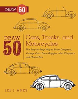 [Access] EPUB KINDLE PDF EBOOK Draw 50 Cars, Trucks, and Motorcycles: The Step-by-Step Way to Draw D