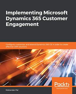 Read EBOOK EPUB KINDLE PDF Implementing Microsoft Dynamics 365 Customer Engagement: Configure, custo