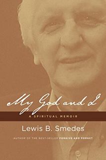 [VIEW] [EBOOK EPUB KINDLE PDF] My God and I: A Spiritual Memoir by  Lewis B. Smedes 💔