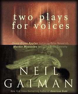 GET KINDLE PDF EBOOK EPUB Two Plays for Voices by  Neil Gaiman,Bebe Neuwirth,Brian Dennehy 🖍️