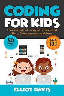 VIEW EPUB KINDLE PDF EBOOK Coding for Kids: A Hands-on Guide to Learning the Fundamentals of How to