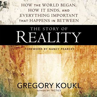 Read EPUB KINDLE PDF EBOOK The Story of Reality: How the World Began, How It Ends, and Everything Im