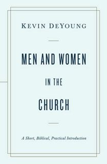 [View] [EPUB KINDLE PDF EBOOK] Men and Women in the Church by  Kevin DeYoung 📩