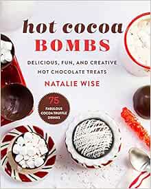 GET KINDLE PDF EBOOK EPUB Hot Cocoa Bombs: Delicious, Fun, and Creative Hot Chocolate Treats by Nata
