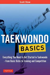 VIEW KINDLE PDF EBOOK EPUB Taekwondo Basics: Everything You Need to Get Started in Taekwondo - from