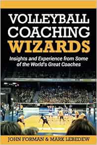[Get] PDF EBOOK EPUB KINDLE Volleyball Coaching Wizards: Insights and Experience from Some of the Wo