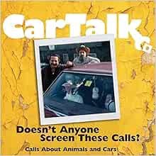 [Get] [KINDLE PDF EBOOK EPUB] Car Talk: Doesn't Anyone Screen These Calls?: Calls About Animals and