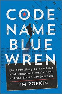 VIEW [EPUB KINDLE PDF EBOOK] Code Name Blue Wren: The True Story of America's Most Dangerous Female
