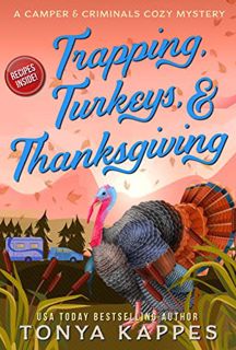 [Read] [KINDLE PDF EBOOK EPUB] Trapping, Turkeys, & Thanksgiving (A Camper & Criminals Cozy Mystery
