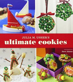 Access EPUB KINDLE PDF EBOOK Julia M. Usher's Ultimate Cookies by  Julia M. Usher &  Steve Adams ✉️