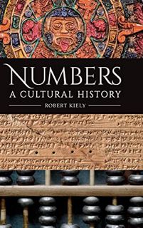 [Access] EBOOK EPUB KINDLE PDF Numbers: A Cultural History by  Robert Kiely 💘