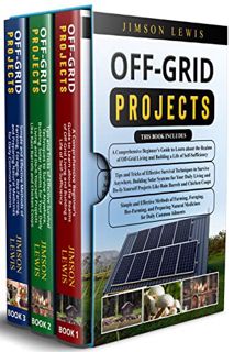 VIEW PDF EBOOK EPUB KINDLE Off-Grid Projects: 3 in 1- A Comprehensive Beginner’s Guide+ Tips and Tri