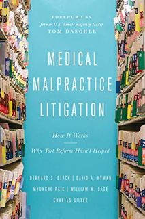 ACCESS EPUB KINDLE PDF EBOOK Medical Malpractice Litigation: How It Works, Why Tort Reform Hasn’t He