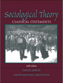 [View] EPUB KINDLE PDF EBOOK Sociological Theory: Classical Statements by  David Ashley &  David Ore