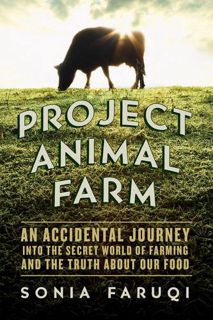 [READ] [EPUB KINDLE PDF EBOOK] Project Animal Farm: An Accidental Journey into the Secret World of F