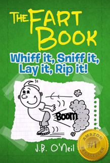 Get EPUB KINDLE PDF EBOOK The Fart Book: Whiff it, Sniff it, Lay it, Rip it! - A Hilarious Book for