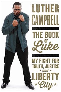 VIEW [EBOOK EPUB KINDLE PDF] The Book of Luke: My Fight for Truth, Justice, and Liberty City by  Lut