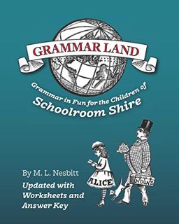 [Access] [EPUB KINDLE PDF EBOOK] Grammar Land: Grammar in Fun for the Children of Schoolroom Shire (