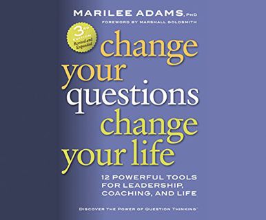 READ EBOOK EPUB KINDLE PDF Change Your Questions, Change Your Life: 10 Powerful Tools for Life and W