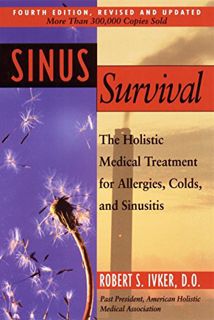 ACCESS [KINDLE PDF EBOOK EPUB] Sinus Survival: The Holistic Medical Treatment for Allergies, Colds,