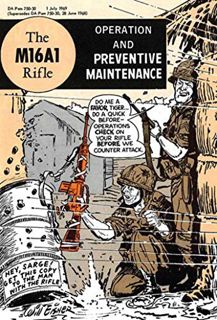 ACCESS [EPUB KINDLE PDF EBOOK] The M16A1 Rifle: Operation and Preventive Maintenance by  Department