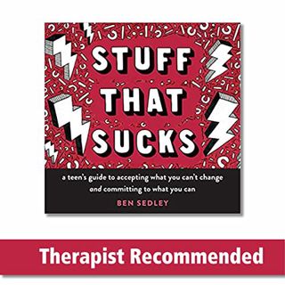 Read EPUB KINDLE PDF EBOOK Stuff That Sucks: A Teen's Guide to Accepting What You Can't Change and C