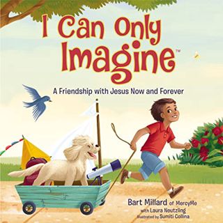 ACCESS EBOOK EPUB KINDLE PDF I Can Only Imagine (picture book): A Friendship with Jesus Now and Fore