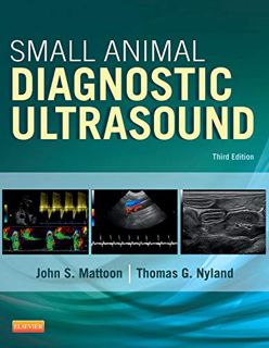 Get [EPUB KINDLE PDF EBOOK] Small Animal Diagnostic Ultrasound by  John S. Mattoon DVM  DACVR &  Tho
