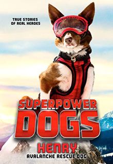 Read [EPUB KINDLE PDF EBOOK] Superpower Dogs: Henry: Avalanche Rescue Dog by  Cosmic &  Stephanie Pe