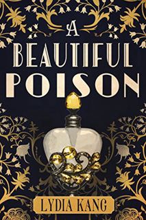 View [PDF EBOOK EPUB KINDLE] A Beautiful Poison by  Lydia Kang 📫