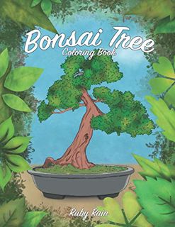 [View] [EBOOK EPUB KINDLE PDF] Bonsai Tree Coloring Book: A Beautiful Teens and Adult Coloring Book