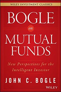 [VIEW] EBOOK EPUB KINDLE PDF Bogle On Mutual Funds: New Perspectives For The Intelligent Investor (W