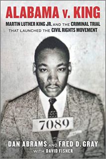 View [PDF EBOOK EPUB KINDLE] Alabama v. King: Martin Luther King Jr. and the Criminal Trial That Lau