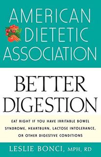 Get [PDF EBOOK EPUB KINDLE] American Dietetic Association Guide to Better Digestion by  Leslie Bonci