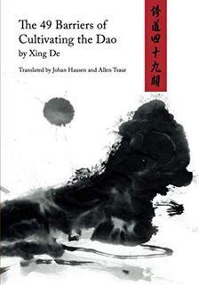 [READ] [KINDLE PDF EBOOK EPUB] The 49 Barriers of Cultivating the Dao by  Xing De,Jen King,Johan Hau