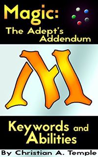 View [KINDLE PDF EBOOK EPUB] Magic: The Adept's Addendum: Keywords and Abilities by  Christian Templ