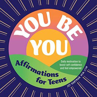 [READ] [EBOOK EPUB KINDLE PDF] You Be You: Affirmations for Teens: Daily Motivation to Boost Self-Co