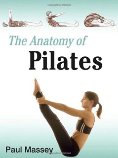 [VIEW] [PDF EBOOK EPUB KINDLE] The Anatomy of Pilates by  Paul Massey 💚