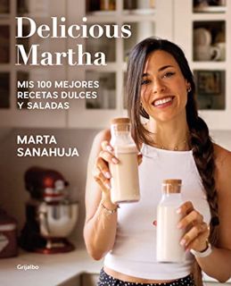 ACCESS EPUB KINDLE PDF EBOOK Delicious Martha. Mis 100 mejores recetas dulces y saladas / Delicious