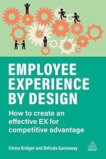 [Read] [EBOOK EPUB KINDLE PDF] Employee Experience by Design: How to Create an Effective EX for Comp