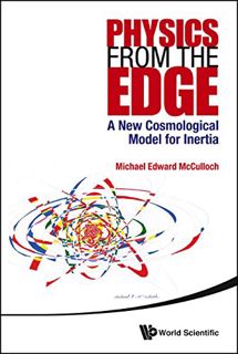 [VIEW] KINDLE PDF EBOOK EPUB Physics From The Edge: A New Cosmological Model For Inertia by  Michael