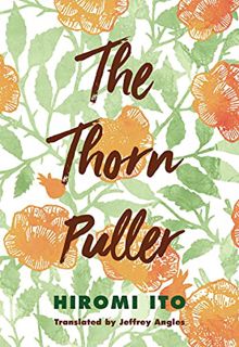 ACCESS PDF EBOOK EPUB KINDLE The Thorn Puller by  Hiromi Ito &  Jeffrey Angles ✓