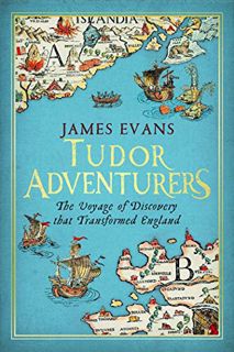 Get KINDLE PDF EBOOK EPUB Tudor Adventurers by  James Evans 📃