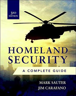 [ACCESS] [EPUB KINDLE PDF EBOOK] Homeland Security, Third Edition: A Complete Guide by  Mark Sauter