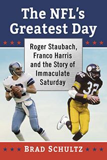 [READ] EPUB KINDLE PDF EBOOK The NFL's Greatest Day: Roger Staubach, Franco Harris and the Story of