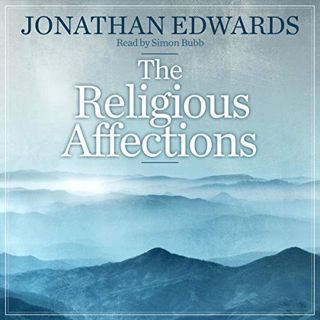 ACCESS [EPUB KINDLE PDF EBOOK] The Religious Affections by  Jonathan Edwards,Simon Bubb,One Audioboo